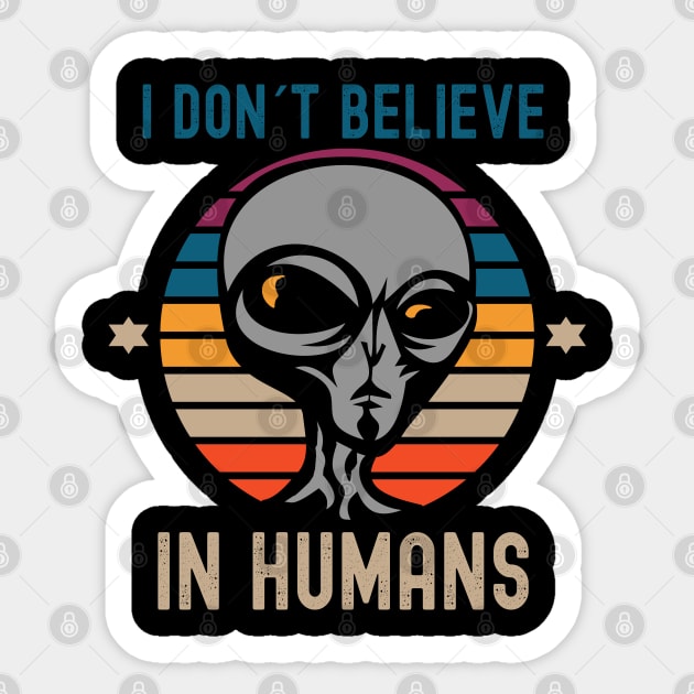 I Don't Believe in Humans Alien Sticker by Photomisak72